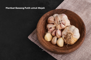 Manfaat Bawang Putih untuk Wajah