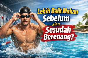 Lebih Baik Makan Sebelum atau Sesudah Berenang