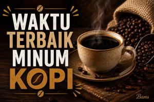 Waktu Terbaik Minum Kopi